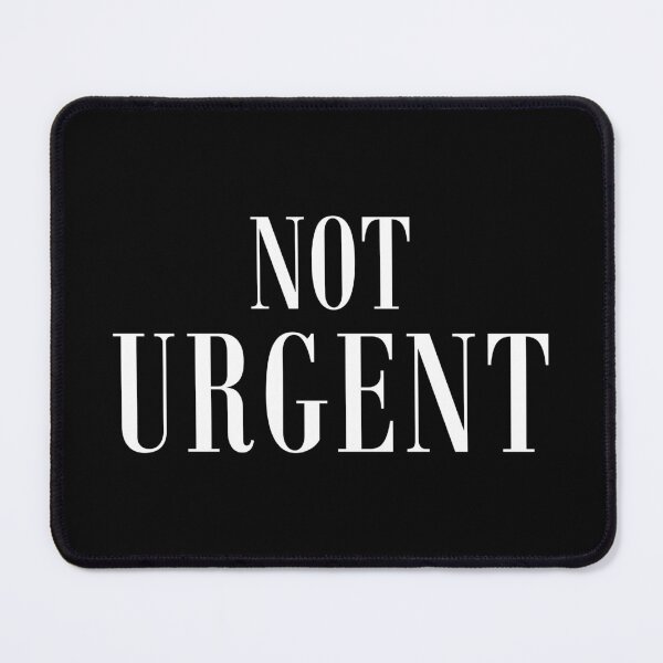 Item preview, Not Urgent Quote T-Shirt | Burnout Office Humor Minimal Design designed and sold by PixelPlush.