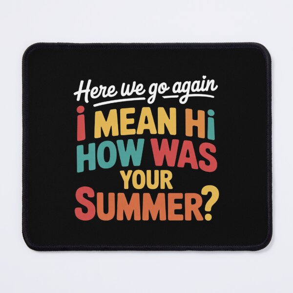 Item preview, Here We Go Again I Mean Hi How Was Your Summer  Teacher 2 designed and sold by joyouartArt.