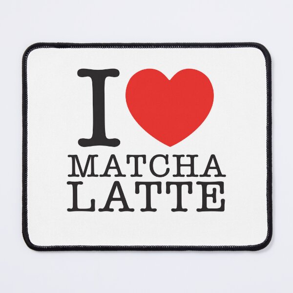 Item preview, I Love Matcha Latte designed and sold by shitpostee.