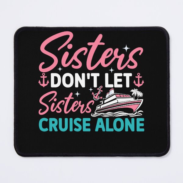 Item preview, Sisters Don't Cruise Alone Quote designed and sold by KroghDs.