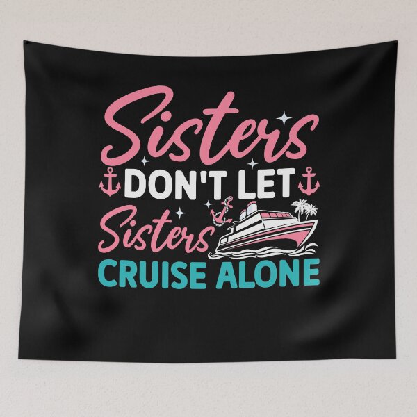 Item preview, Sisters Don't Cruise Alone Quote designed and sold by KroghDs.