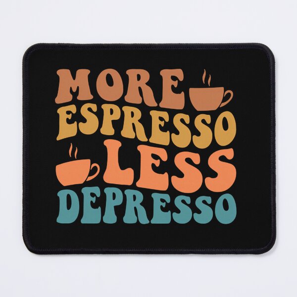 Item preview,  More Espresso Less Depresso designed and sold by Stamatia-Kor.