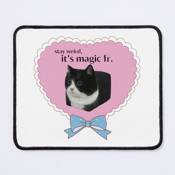 Item preview, stay weird, it's magic fr - bubucat designed and sold by Bubucat.