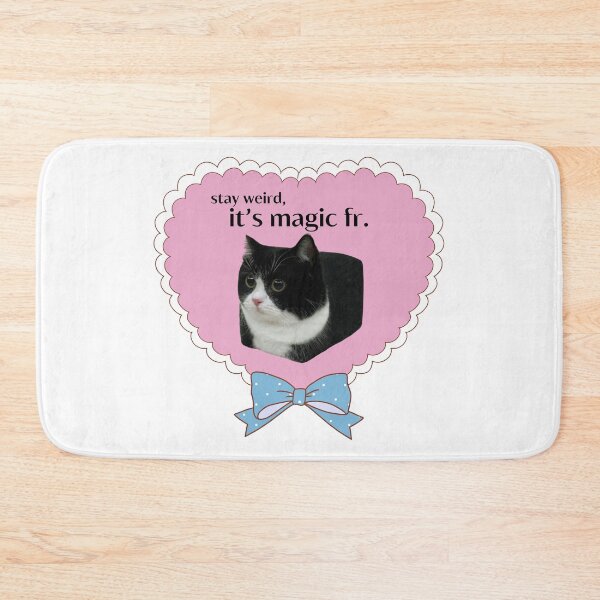 Item preview, stay weird, it's magic fr - bubucat designed and sold by Bubucat.