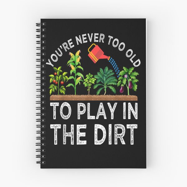 Item preview, You're Never Too Old to Play in The Dirt Funny Gardening designed and sold by Irakalu.