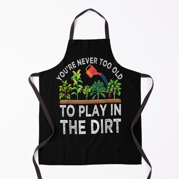 Item preview, You're Never Too Old to Play in The Dirt Funny Gardening designed and sold by Irakalu.