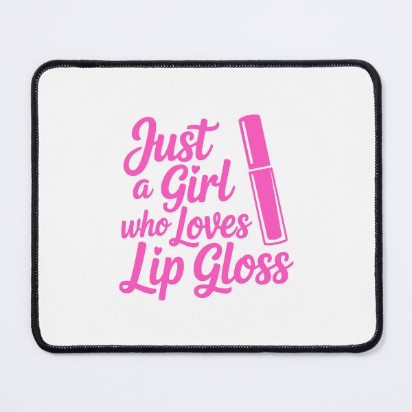 Item preview, Just A Girl Who Loves Lip Gloss! Pink Girly designed and sold by PMCreative.