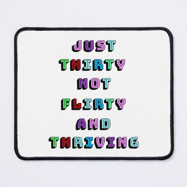Item preview, Just Thirty not Flirty and Thriving designed and sold by cherrynat1.