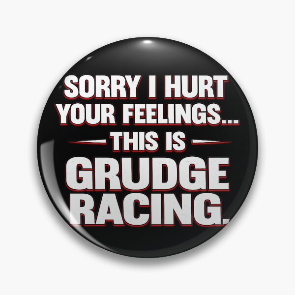 Item preview, Sorry I Hurt Your Feelings This Is Grudge Racing designed and sold by CarantinedChaos.