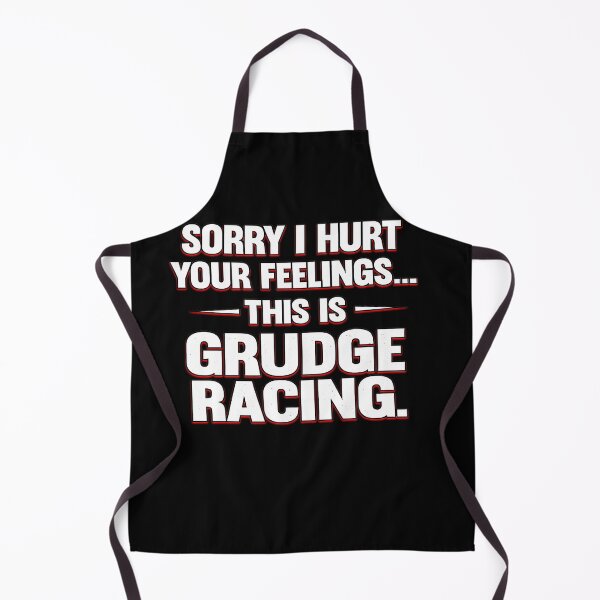 Item preview, Sorry I Hurt Your Feelings This Is Grudge Racing designed and sold by CarantinedChaos.