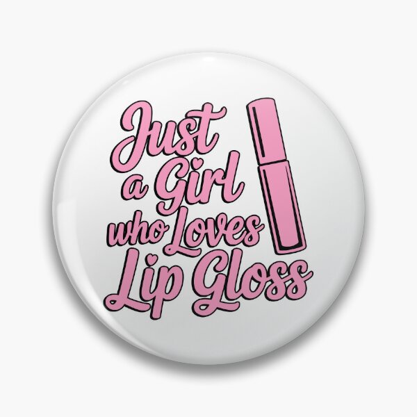 Item preview, Just A Girl Who Loves Lip Gloss! designed and sold by PMCreative.