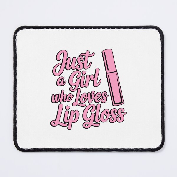 Item preview, Just A Girl Who Loves Lip Gloss! designed and sold by PMCreative.