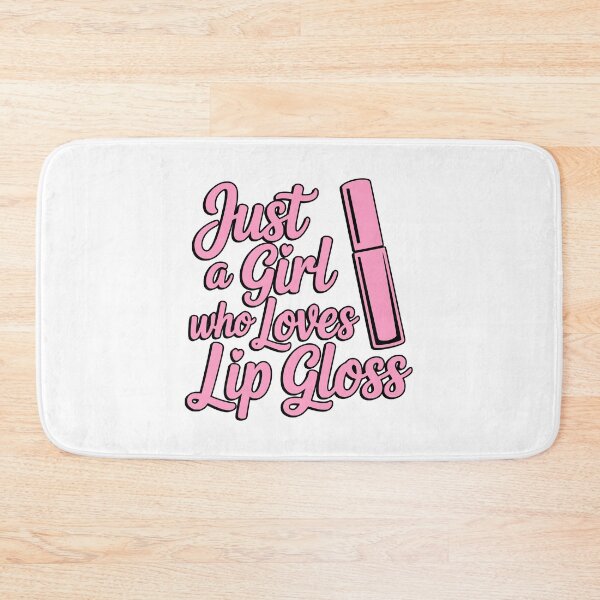 Item preview, Just A Girl Who Loves Lip Gloss! designed and sold by PMCreative.