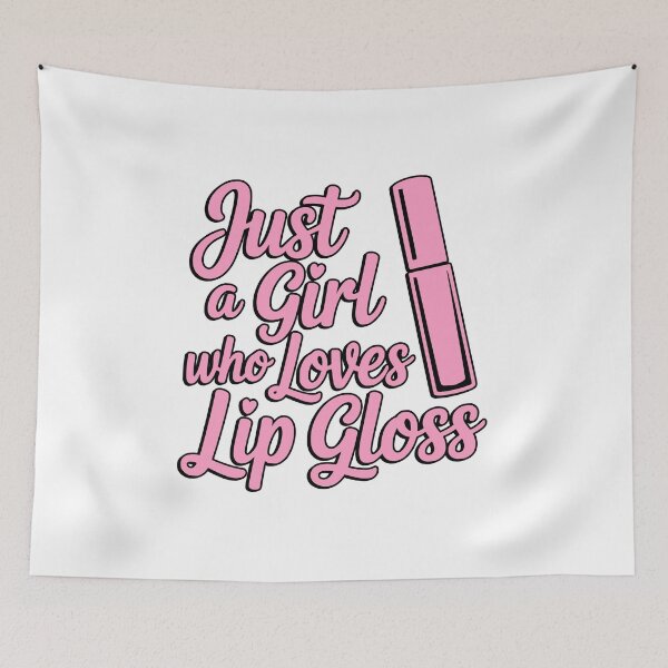 Item preview, Just A Girl Who Loves Lip Gloss! designed and sold by PMCreative.