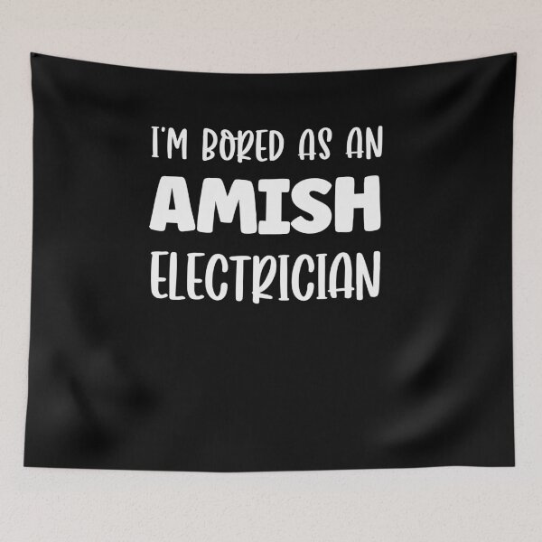 Item preview, I’m Bored As An Amish Electrician Funny Humor designed and sold by BettieHartis.