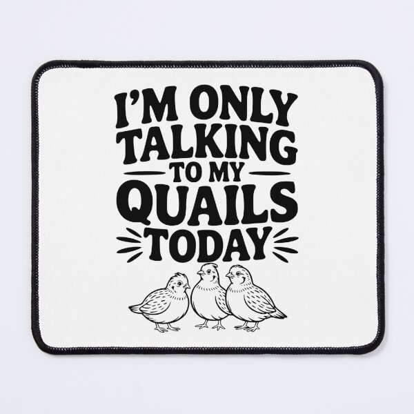 Item preview, I'm Only Talking to My Quails Today designed and sold by Frank Ring.