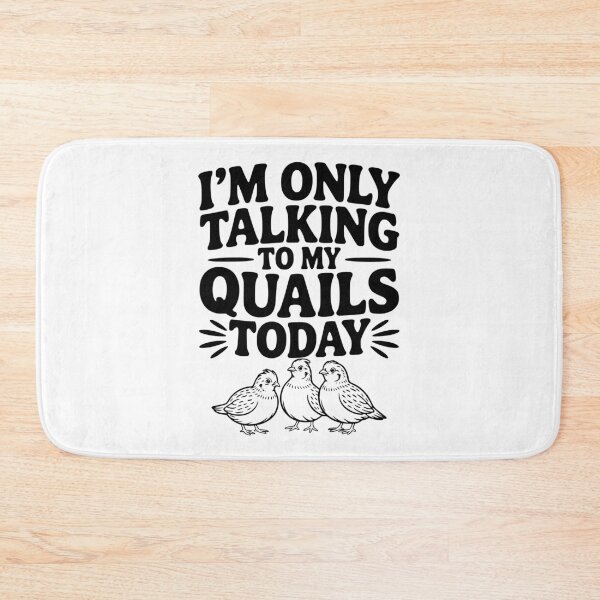 Item preview, I'm Only Talking to My Quails Today designed and sold by Frank Ring.
