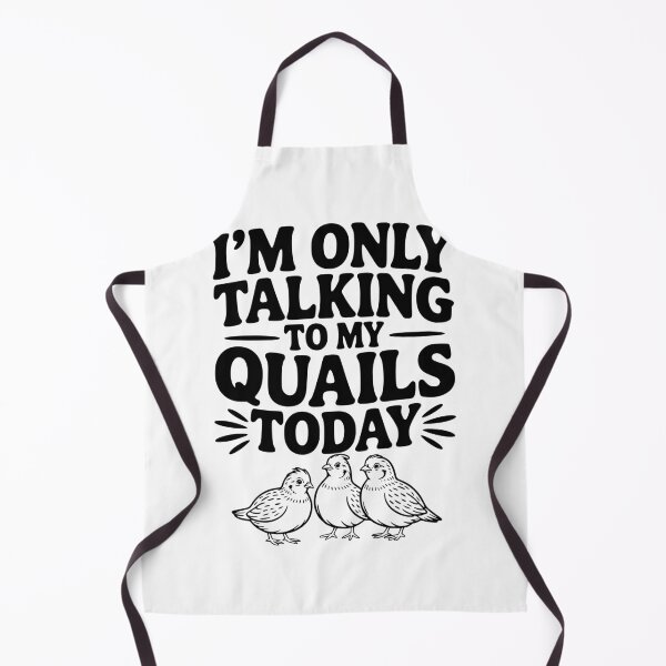 Item preview, I'm Only Talking to My Quails Today designed and sold by Frank Ring.