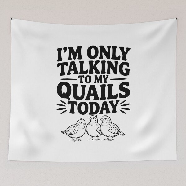 Item preview, I'm Only Talking to My Quails Today designed and sold by Frank Ring.