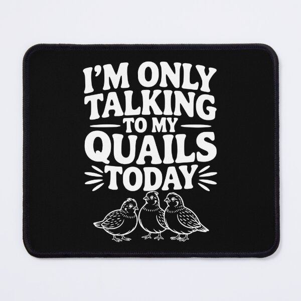 Item preview, I'm Only Talking to My Quails Today designed and sold by Frank Ring.