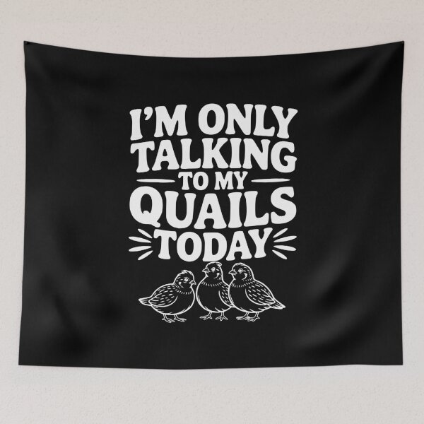 Item preview, I'm Only Talking to My Quails Today designed and sold by Frank Ring.