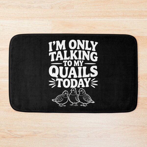 Item preview, I'm Only Talking to My Quails Today designed and sold by Frank Ring.