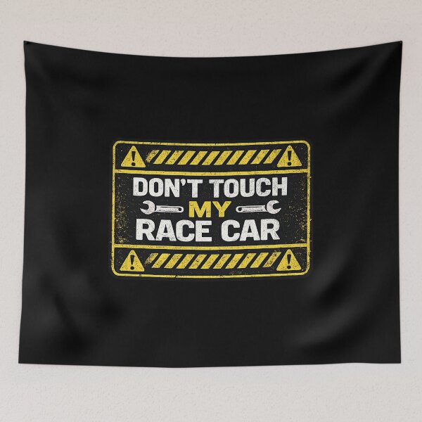 Item preview, Don’t Touch My Race Car Warning Sign Racing designed and sold by CarantinedChaos.