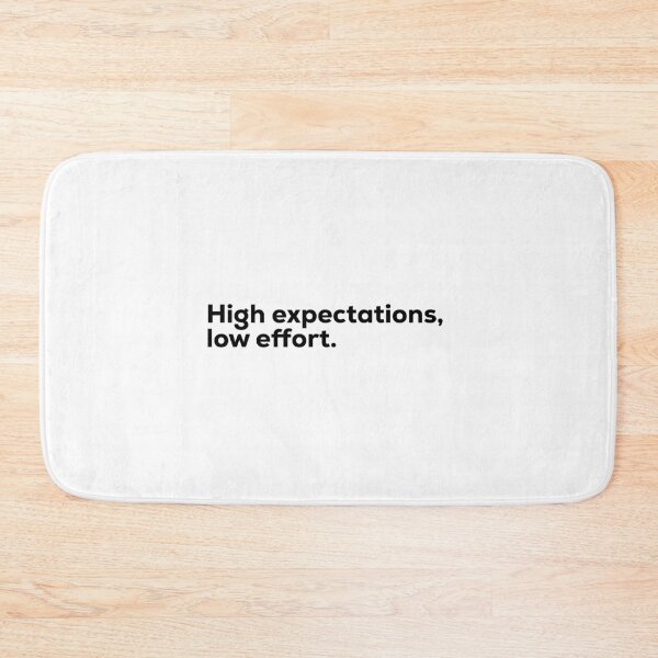 Item preview, High expectations, low effort designed and sold by Terrero.