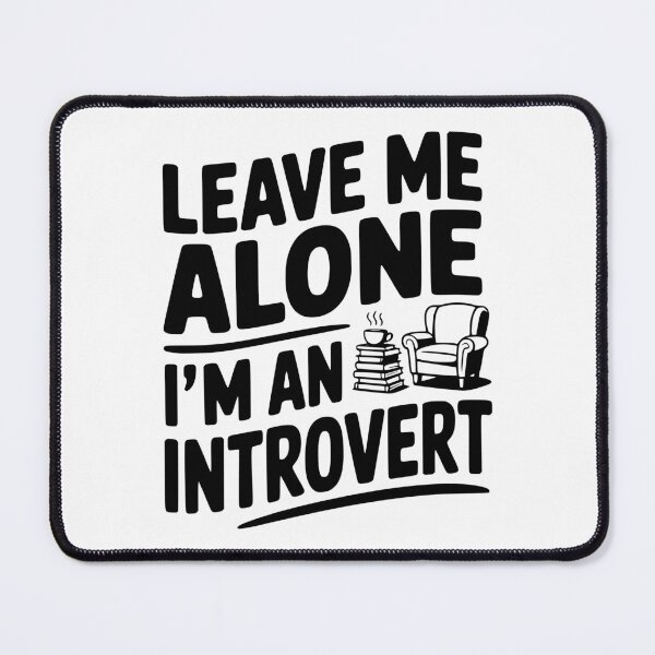 Item preview, Leave Me Alone I'm an Introvert designed and sold by Frank Ring.