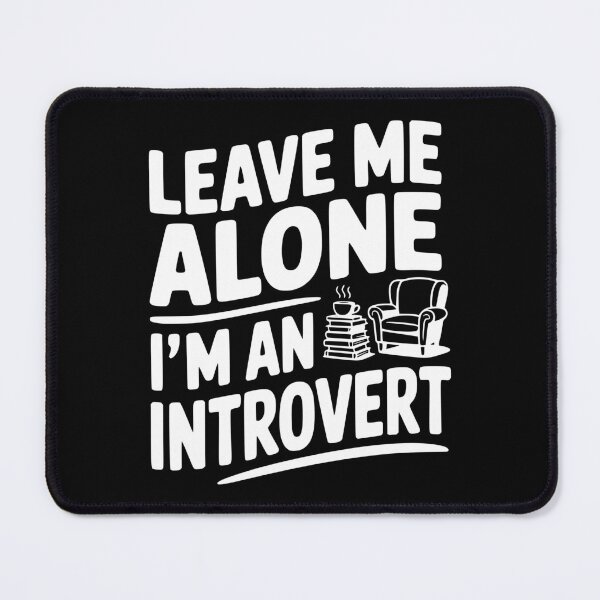 Item preview, Leave Me Alone I'm an Introvert designed and sold by Frank Ring.