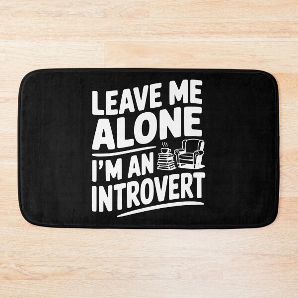Item preview, Leave Me Alone I'm an Introvert designed and sold by Frank Ring.