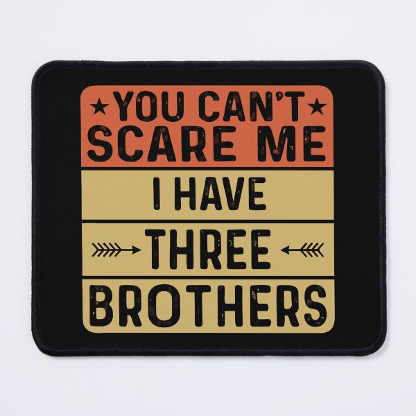 Item preview, You Can't Scare Me I Have Three Brothers - Protective Sibling designed and sold by WavesStation.