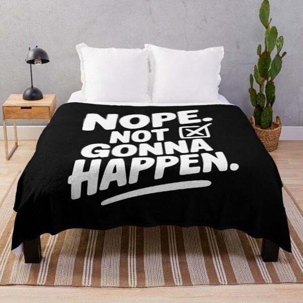 Item preview, Nope. Not Gonna Happen. designed and sold by Frank Ring.