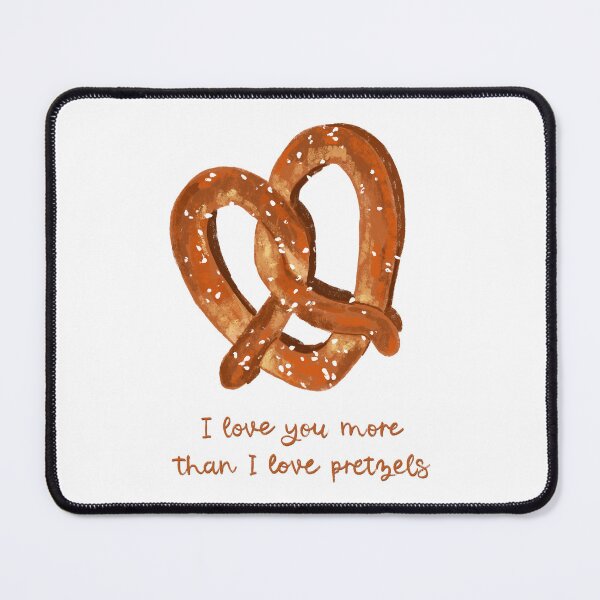 Item preview, I Love You More Than I Love Pretzels designed and sold by SarahWhittle.