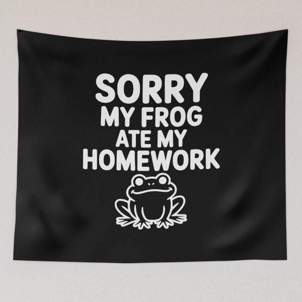 Item preview, Sorry My Frog Ate My Homework designed and sold by Frank Ring.