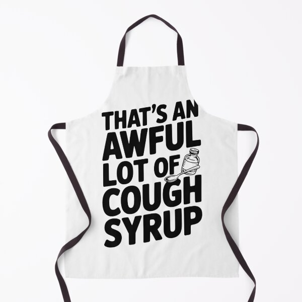 Item preview, That's an Awful Lot of Cough Syrup designed and sold by Frank Ring.