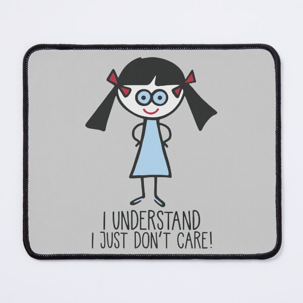 Item preview, I Understand I Just Don't Care - Sarcastic Quote Cartoon designed and sold by Ilalemaitre.