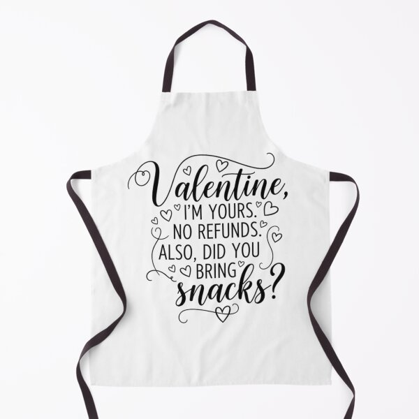 Item preview, "Valentine, I’m yours. No refunds. Also, did you bring snacks?" designed and sold by SHOPPING BUDDY.