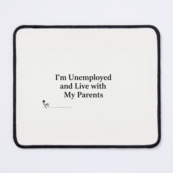 Item preview, I'm Unemployed and Live with My Parents - Minimalist Stick Figure designed and sold by Sarcastic Monkey.