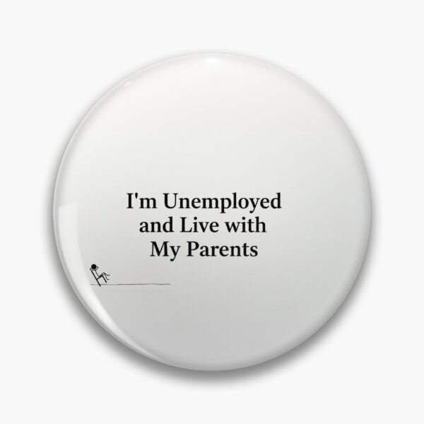 Item preview, I'm Unemployed and Live with My Parents - Minimalist Stick Figure designed and sold by Sarcastic Monkey.