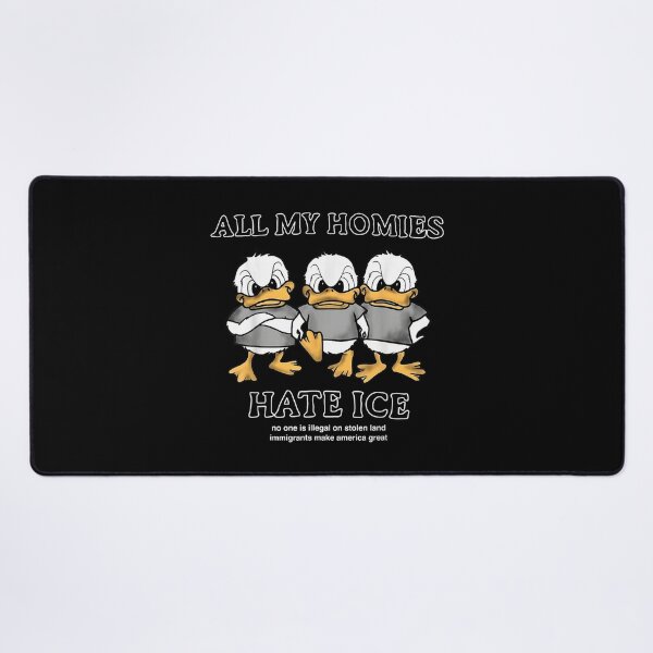 Item preview, All My Homies Hate ICE Funny Duck Meme Social Justice Immigrants Rights Graphic designed and sold by GalenoHenley.