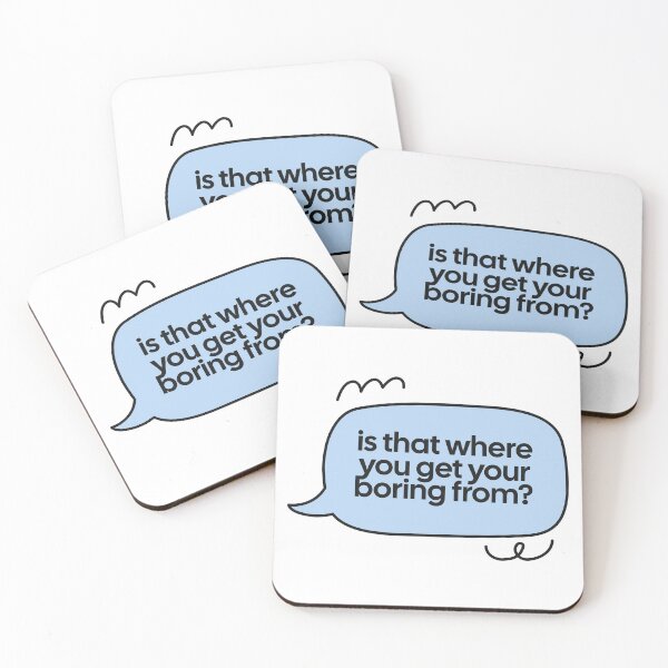 Item preview, is that where you get your boring from? speech bubble quote designed and sold by notcooljimmysteve.