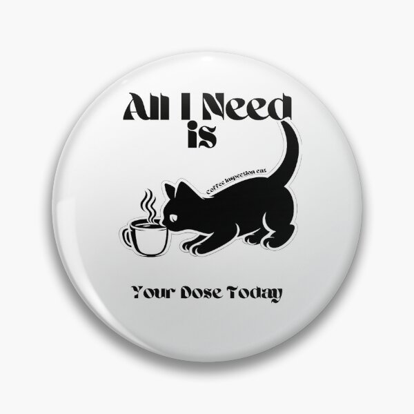 Item preview, All I Need Is Your Dose Today – Coffee Inspection Cat, Coffee & Cat Minimalist Design designed and sold by It's Bro Brand ★ ★ ★ ★ ★.