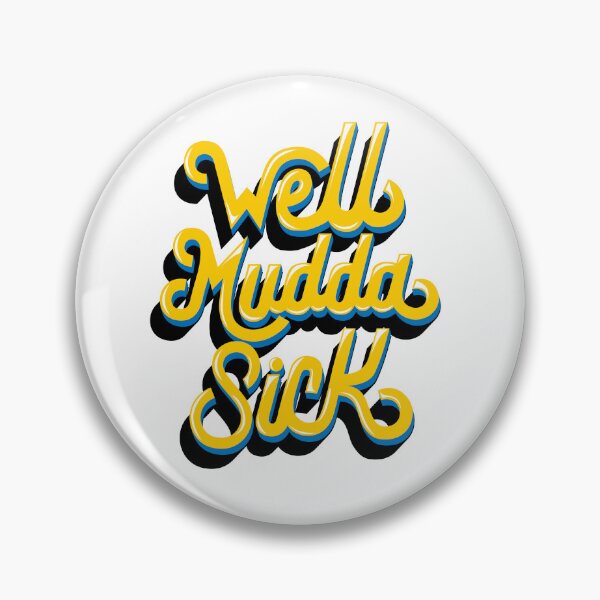 Item preview, Well Mudda Sick (Bahamian phrase from The Bahamas designed and sold by ryanlewisdesign.