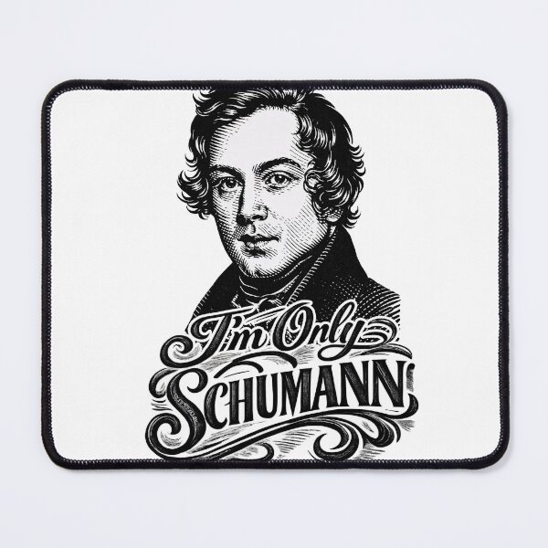 Item preview, I’m Only Schumann – Classical Music Humor Art designed and sold by ForeverPrintsOK.