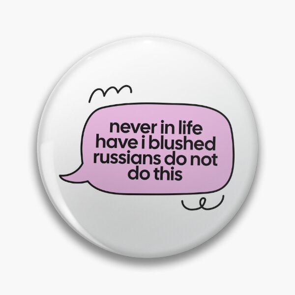 Item preview, never in life have i blushed speech bubble quote designed and sold by notcooljimmysteve.