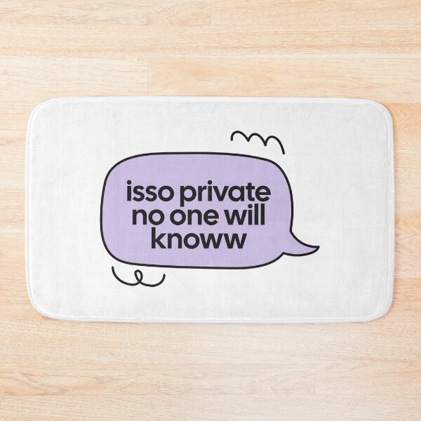 Item preview, isso private no one will knoww speech bubble quote designed and sold by notcooljimmysteve.