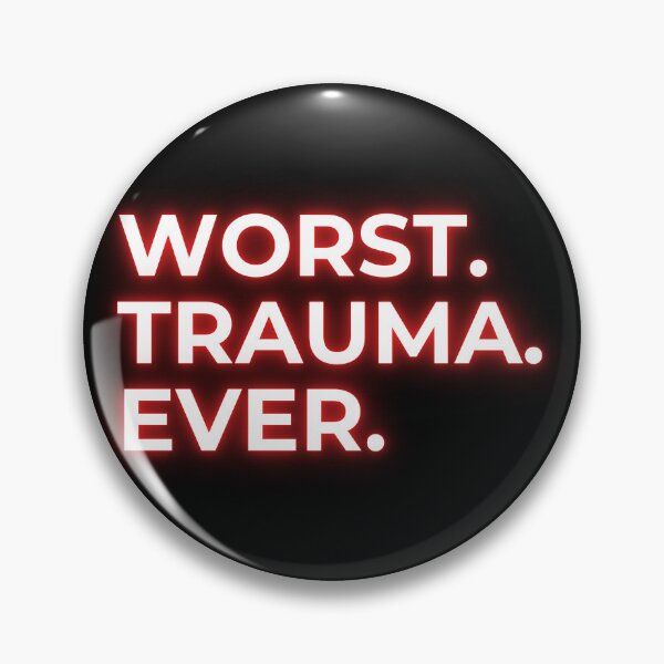 Item preview, Worst Trauma Ever designed and sold by mxscouticus.