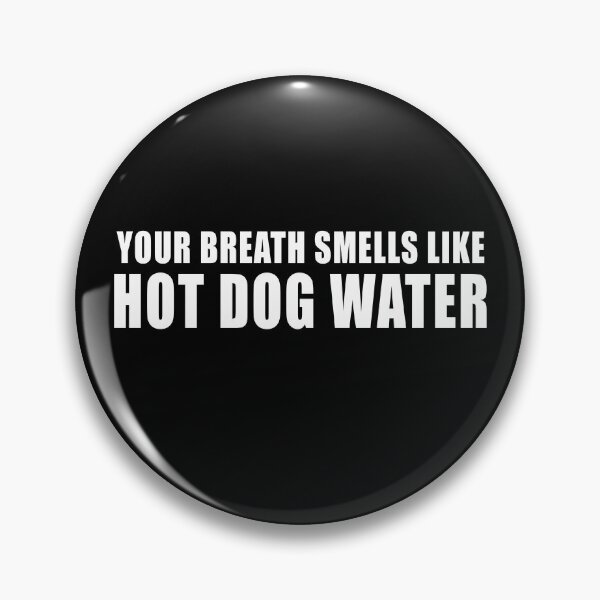 Item preview, Your Breath Smells Like Hot Dog Water Funny quote designed and sold by PrintItStudio.