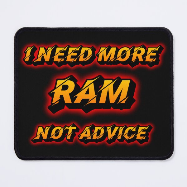 Item preview, I Need More RAM Not Advice, PC Gamer designed and sold by JM Creations.